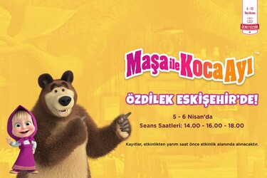 Maşa ile Koca Ayı Özdilek Eskişehir’de!