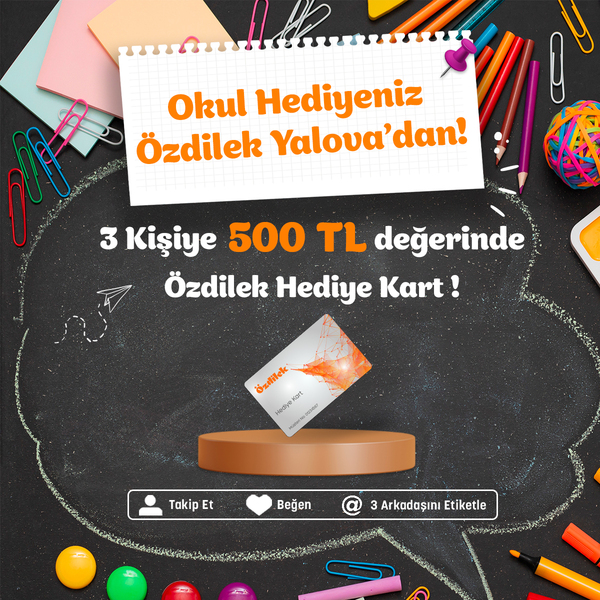 Okul Hediyeniz Özdilek Yalova'dan!