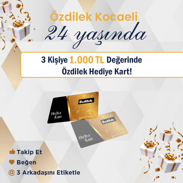 Özdilek Kocaeli'den 24. Yaşına Özel Özdilek Hediye Kart Fırsatı
