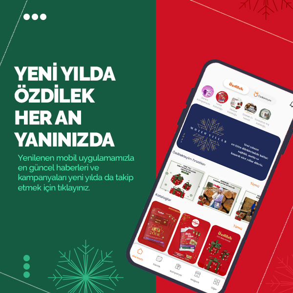 ÖZDİLEK MOBİL UYGULAMASI YENİ YILDA HER AN YANINIZDA