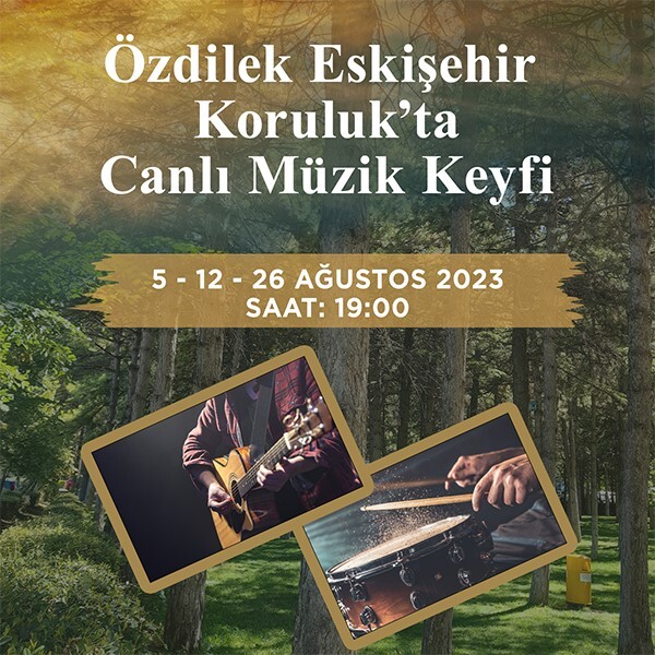 Özdilek Eskişehir Koruluk’ta Canlı Müzik