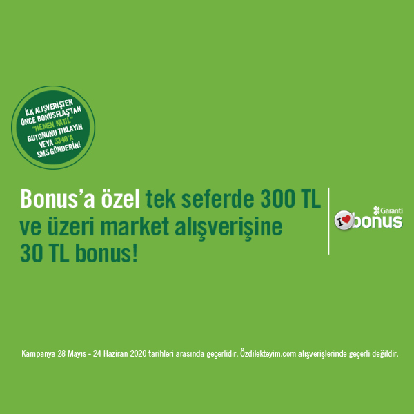 Bonus’a özel Özdilek’te 300 TL ve üzeri market harcamasına 30 TL Bonus!