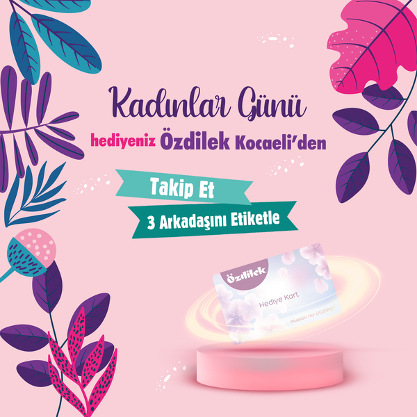 Kadınlar Günü Hediyeniz Özdilek Kocaeli'den
