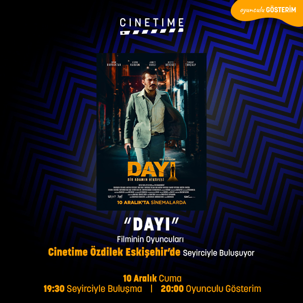 Dayı: Bir Adamın Hikayesi Filminin Eskişehir Galası Özdilek'te !