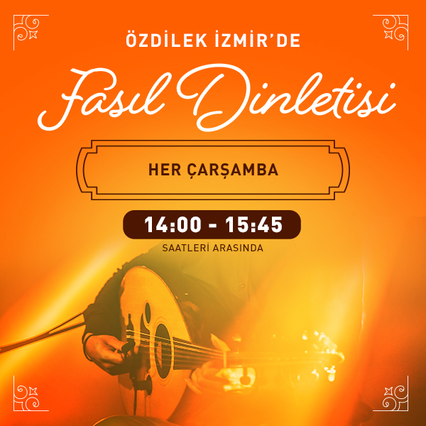 Özdilek İzmir'de Fasıl Dinletisi Yeniden Sizlerle!