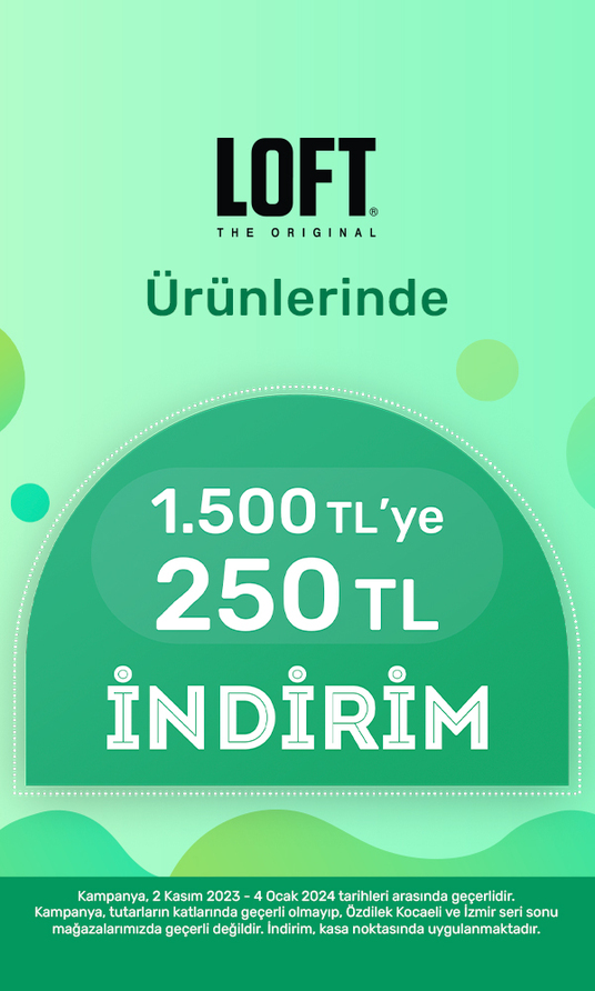 Loft Ürünlerinde 1500 TL'ye 250 TL İndirim 