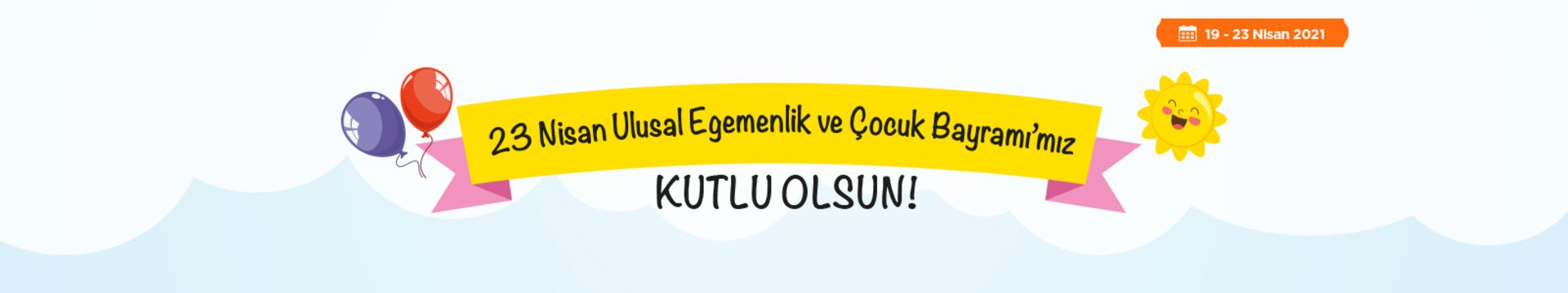 23 Nisan Ulusal Egemenlik ve Çocuk Bayramı'mız Kutlu Olsun