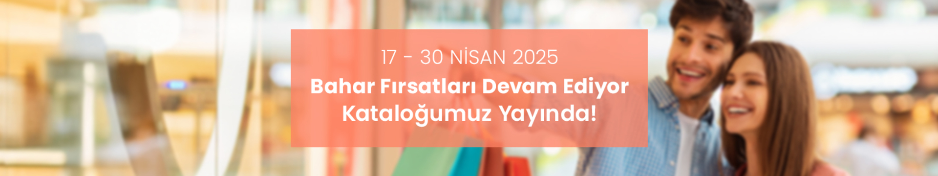 Bahar Fırsatları Devam Ediyor Kataloğumuz Yayında!