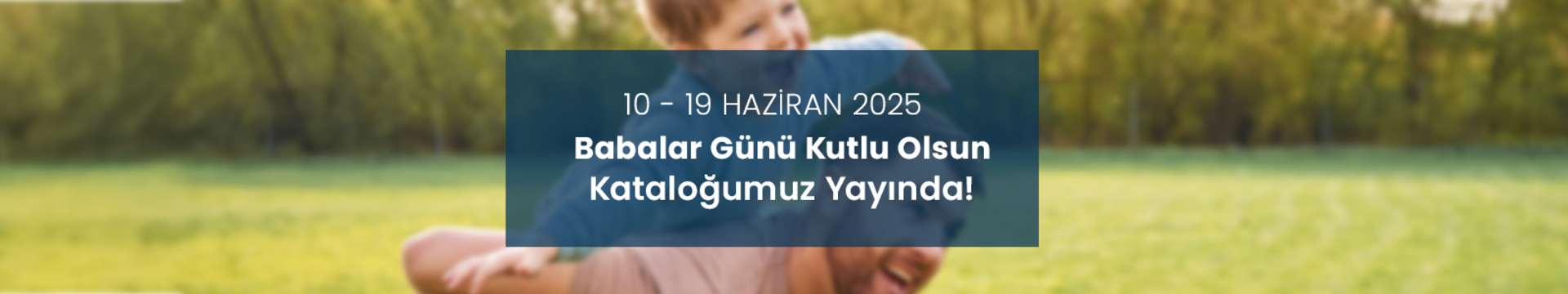 Babalar Günü Kutlu Olsun Kataloğumuz Yayında!